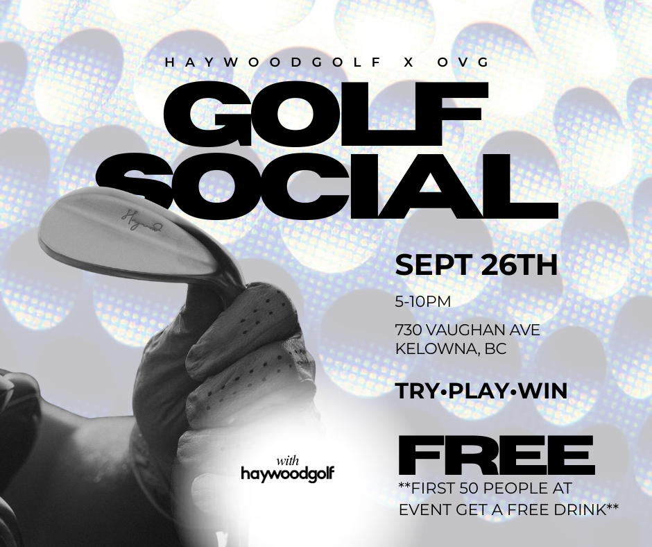 OVG x Haywood Golf Takeover – Kelowna